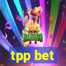 tpp bet