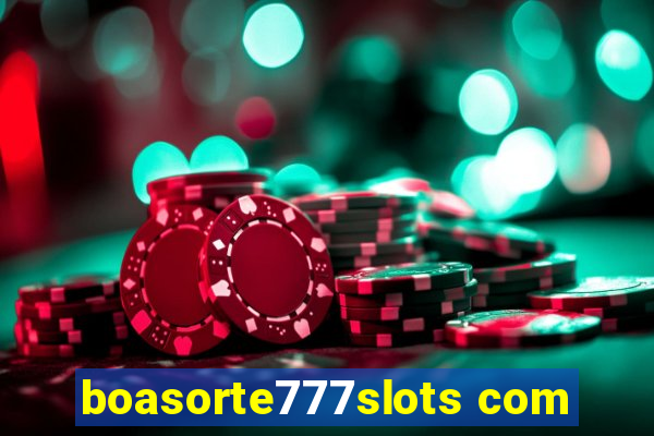 boasorte777slots com