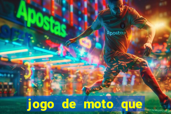 jogo de moto que da grau