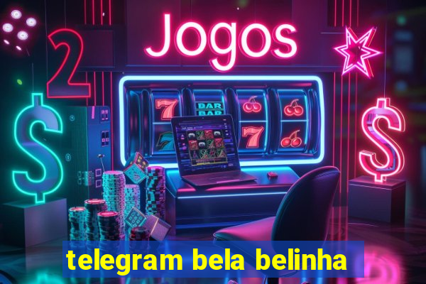 telegram bela belinha