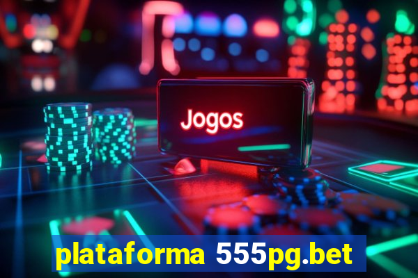 plataforma 555pg.bet