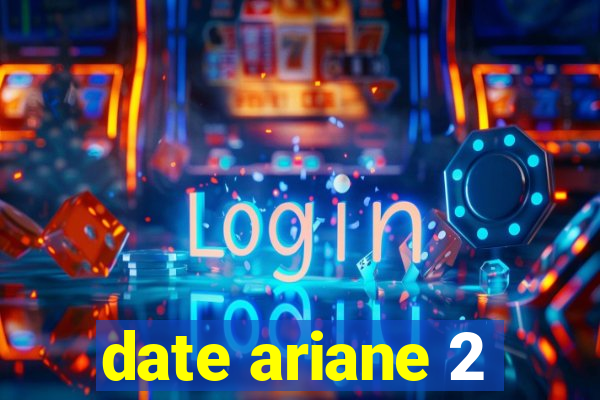 date ariane 2