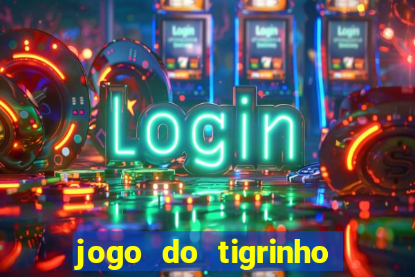 jogo do tigrinho depósito de r$ 5