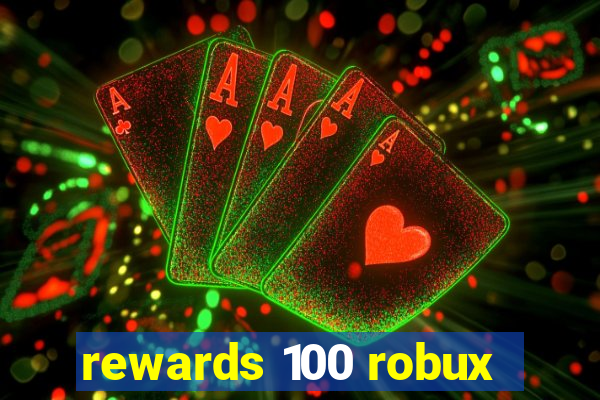 rewards 100 robux