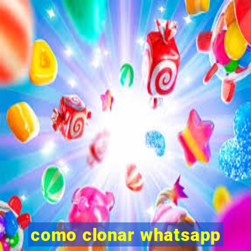 como clonar whatsapp