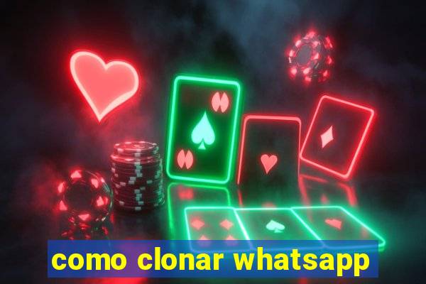 como clonar whatsapp