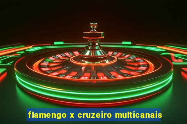 flamengo x cruzeiro multicanais