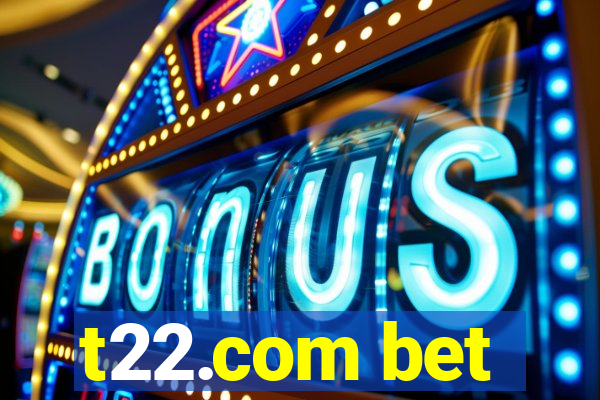 t22.com bet