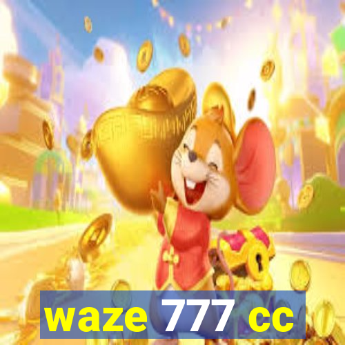 waze 777 cc