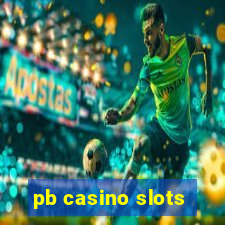 pb casino slots