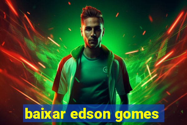 baixar edson gomes