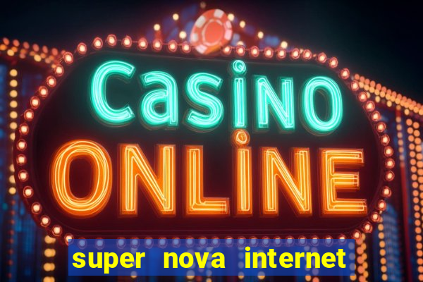 super nova internet 2 via boleto