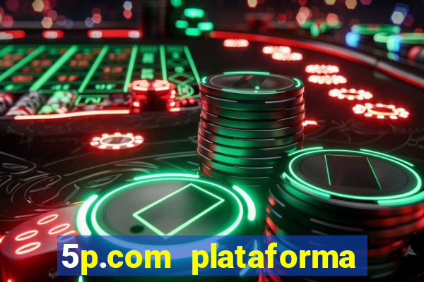 5p.com plataforma de jogos