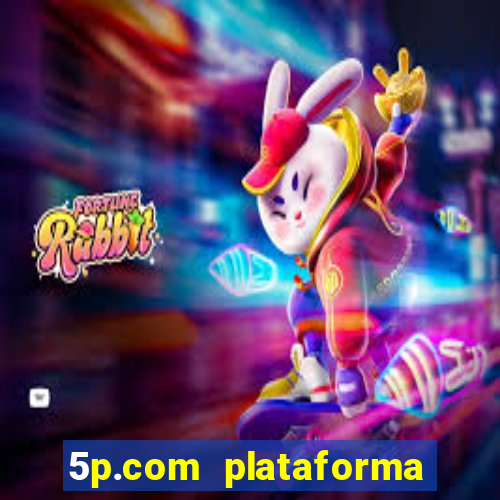 5p.com plataforma de jogos