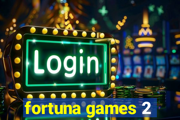 fortuna games 2