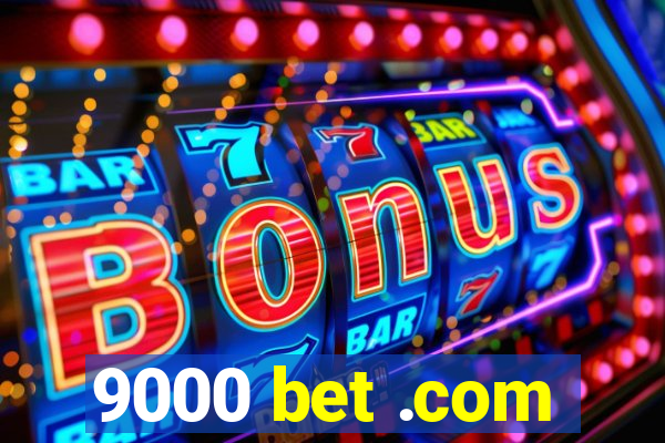 9000 bet .com