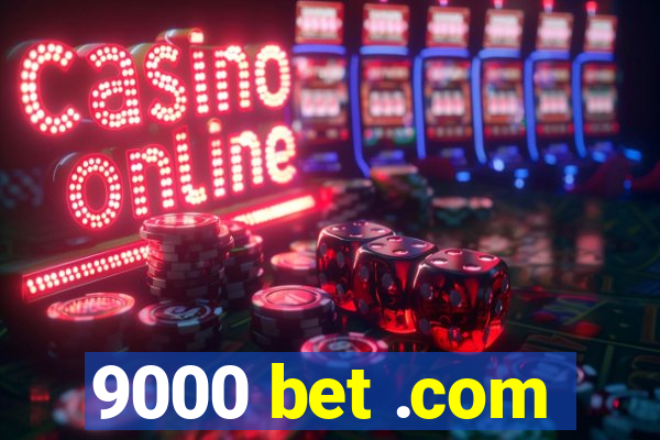 9000 bet .com