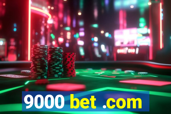 9000 bet .com