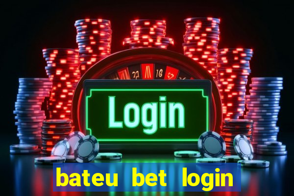 bateu bet login entrar na minha conta