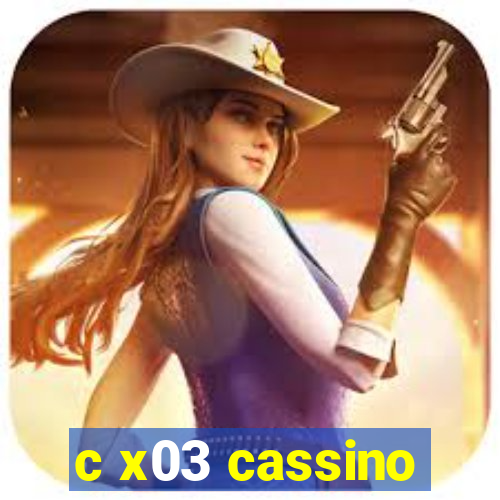 c x03 cassino