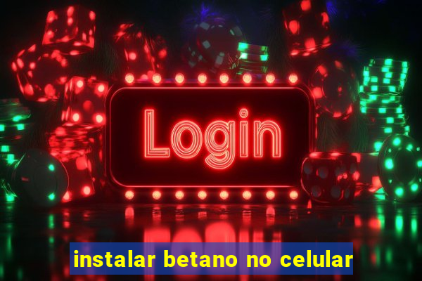 instalar betano no celular