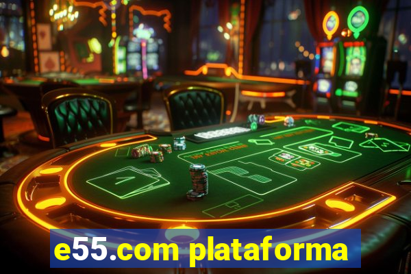 e55.com plataforma