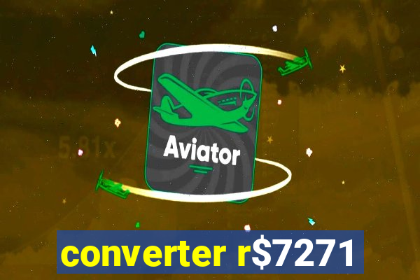 converter r$7271