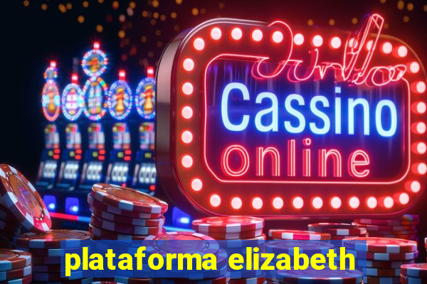 plataforma elizabeth