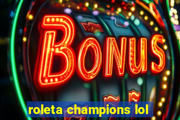 roleta champions lol