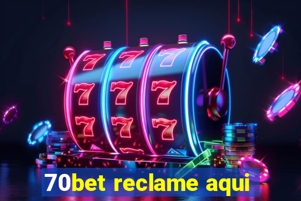 70bet reclame aqui