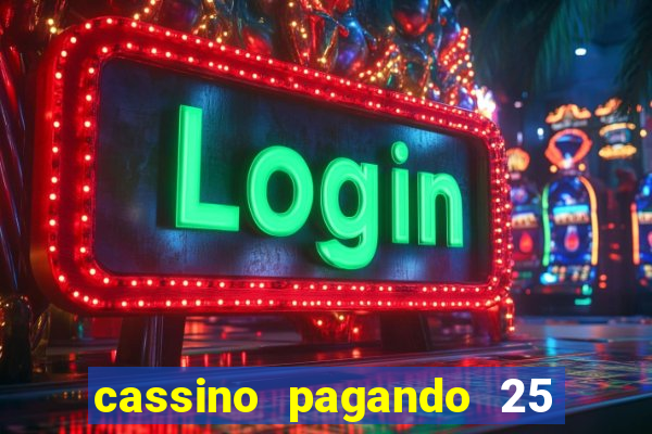 cassino pagando 25 reais no cadastro