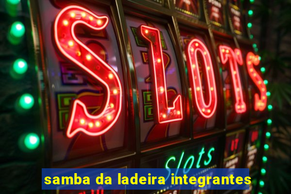 samba da ladeira integrantes