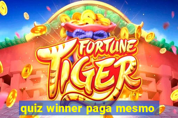 quiz winner paga mesmo