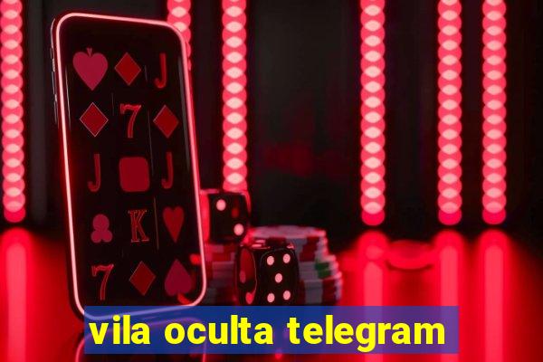 vila oculta telegram