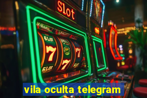 vila oculta telegram