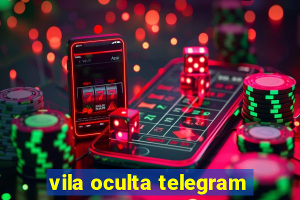 vila oculta telegram