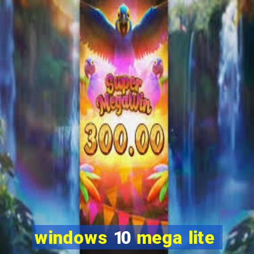 windows 10 mega lite