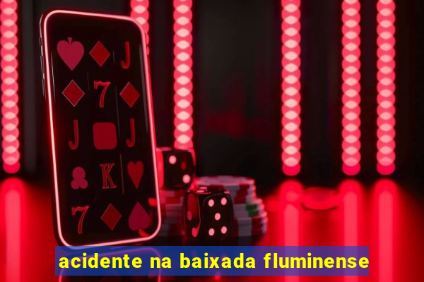 acidente na baixada fluminense