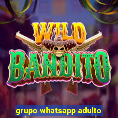 grupo whatsapp adulto