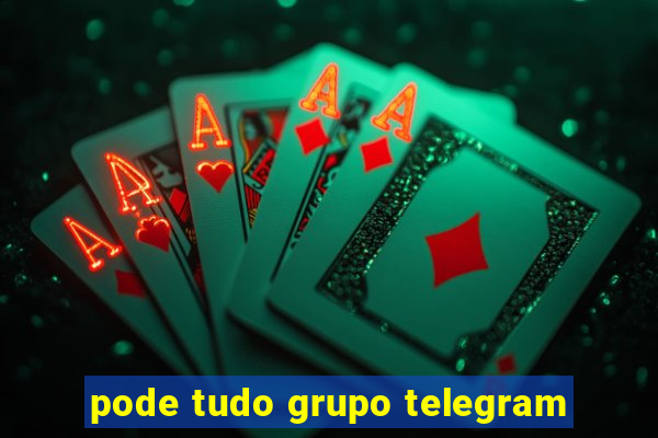 pode tudo grupo telegram