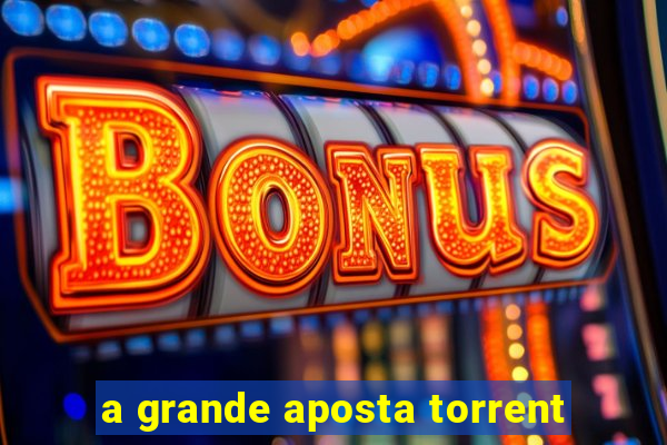 a grande aposta torrent