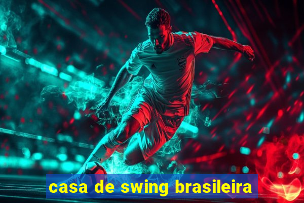 casa de swing brasileira