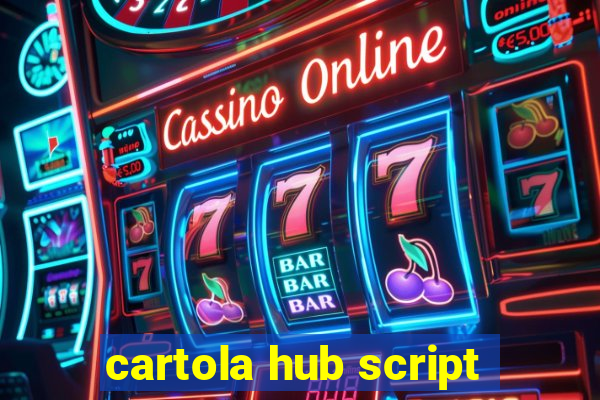 cartola hub script