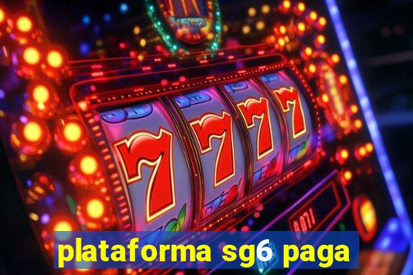 plataforma sg6 paga