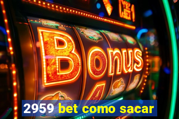 2959 bet como sacar