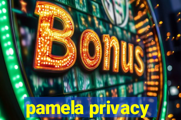 pamela privacy