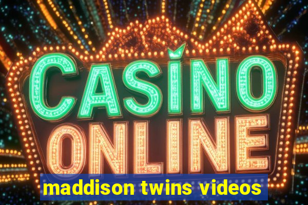 maddison twins videos