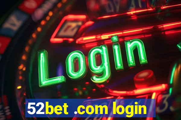 52bet .com login