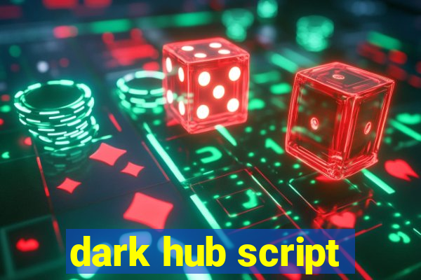 dark hub script