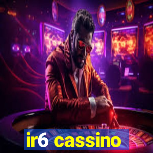 ir6 cassino